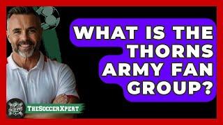 What Is The Thorns Army Fan Group? - The Soccer Xpert