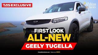 First look: All-new Geely Tugella| The Arabian Stories