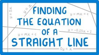 GCSE Maths - How to Find the Equation of a Straight Line (y = mx + c) #68