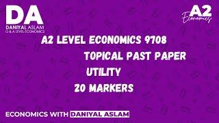 A2 Economics 9708 'Utility' 20 markers (Topical Past Papers)