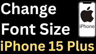 How To Change Font Size On iPhone 15 Plus - Easy to Follow