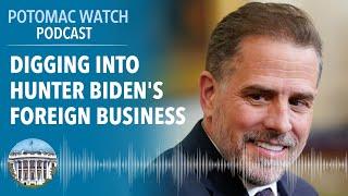 Digging Into Hunter Biden's Foreign Business | Potomac Watch Podcast: WSJ Opinion