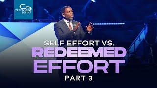 Self Effort vs  Redeemed Effort Pt  3  -  Sunday Service