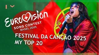 EUROVISION 2025 PORTUGAL: MY TOP 20 (FESTIVAL DA CANÇÃO 2025)