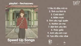 Nhạc Speed Up chill - Yêu từ đâu mà ra, tình ca tình ta, Cold don't...| Flechazowu