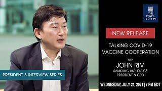 Talking COVID-19 Vaccine Cooperation with John Rim, Samsung Biologics President & CEO