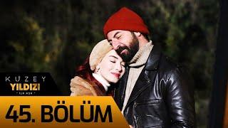 Kuzey Yıldızı İlk Aşk 45. Bölüm