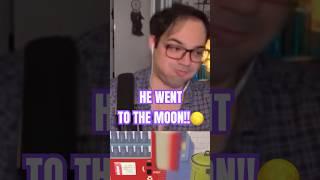 HE WENT TO THE MOON!! 