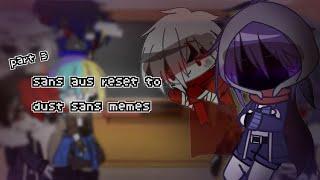 / || 【 sans aus reset to dust sans 】 memes || me au || Bad Guys part 3 || undertal au ||