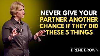 Never Give Your Partner Another Chance If They Did These 5 Things | BRENE BROWN MOTIVATION