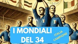 I MONDIALI DEL 1934  ITALIA CAMPIONE DEL MONDO PER LA PRIMA VOLTA