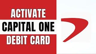 How to Activate Capital One Bank Debit Card | 2025