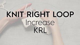 Knit Right Loop / KRL / Increase // Knitting Tutorial