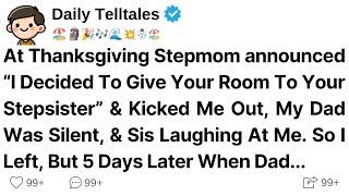 At Thanksgiving Stepmom Announced “I Decided To Give Your Room To Your Stepsister” & Kicked Me Out