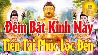 Đêm Bật Kinh Này Rất Linh Nghiệm Hết Bệnh Hết Khổ TiềnTài Phúc Lộc Về Ào Ào Như Nước Trong Nhà Êm Ấm