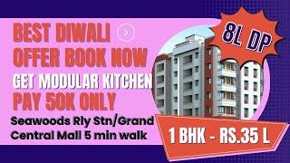 1 bhk 35L ony/8L DP/5 min from seawoods grand central Mall/50K booking/Diwali offer Modular Kitchen