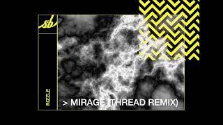 Rizzle - Mirage (Thread Remix)