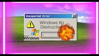 Windows Xp Destruction!