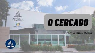 O Cercado | Profº Willian Meira | Culto de Sábado