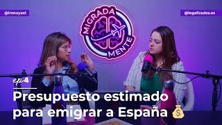 Presupuesto estimado para emigrar a España  | Ep4