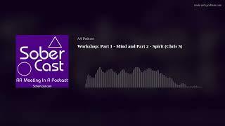 Workshop: Mind and Spirit - Parts 1 & 2 (Chris S)