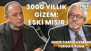 3000 yıllık gizem: Eski Mısır / Mısır Tarihi Uzmanı Turgay Tuna & Fatih Altaylı - Teke Tek Bilim