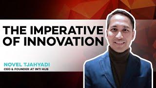 The imperative of innovation | Ep 29 w/ Novel Tjahyadi, CEO & Founder at INTI Hub