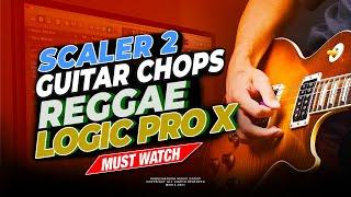 LOGIC PRO X  : HOW TO MAKE REGGAE , GUITAR CHOPS USING SCALER