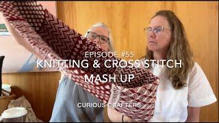 FlossTube #55: Knitting & Cross Stitch Mash Up (8/29/24)