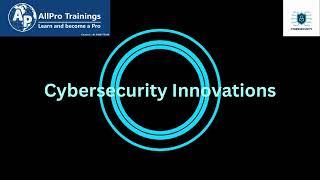Cybersecurity Innovations | AllPro Trainings | Best Online Training Institute