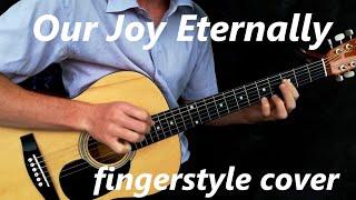 Our Joy Eternally | fingerstyle