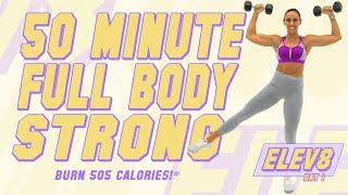 50 Minute FULL BODY STRONG Workout! Burn 505 Calories!* The ELEV8 Challenge | Day 1