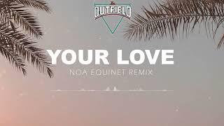 The Outflied - Your Love (NOA EQUINET REMIX)