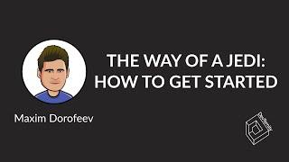   The Way of a Jedi: How to Get Started (Maxim Dorofeev)