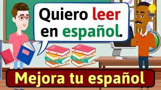 CONSEJOS PARA MEJORAR TU ESPAÑOL: Leer en Español | Conversaciones para aprender español