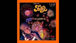 Dj Gerry B. Happy New Funky Year 31-12-22 Part 1