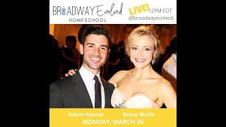 BroadwayEvolved Homeschool with Adam Kantor & Betsy Wolfe