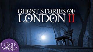 Ghost Stories of London II