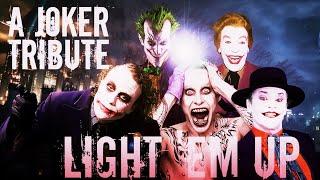 A Joker Tribute  | Light 'Em Up 「MV」