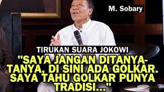 TIRUKAN SUARA JOKOWI "SAYA JANGAN DITANYA-TANYA, DI SINI ADA GOLKAR. SAYA TAHU GOLKAR PUNYA TRADISI"