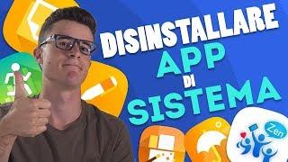 COME "DISINSTALLARE" APP DI SISTEMA - NO ROOT