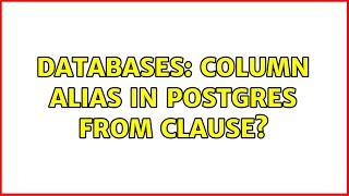 Databases: Column alias in Postgres FROM clause?