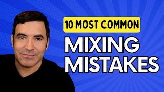 10 Most Common Mixing Mistakes