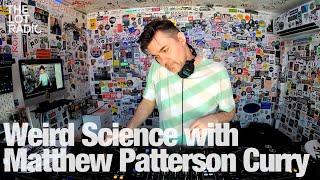 Weird Science with Matthew Patterson Curry @TheLotRadio 07-06-2023