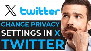 How To Change Privacy And Safety Settings On Twitter (X) | BEST GUIDE