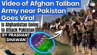 Video of Afghan Taliban Army near Pakistan Goes Viral | Is Afghanistan Going to Attack Pakistan