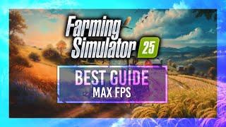 BEST Optimization Guide | Farming Simulator 25 | Max FPS | Best Settings