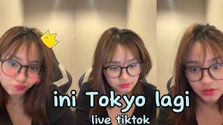 initokyolagi. tokyo lagi live tiktok uwoow banget cuy.....