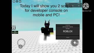 2 roblox scripts for developer console! (SCRIPTS IN DESCRIPTION)