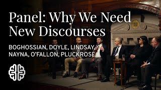 Panel: Why We Need New Discourses | Boghossian, Doyle, Lindsay, Nayna, O'Fallon, Pluckrose